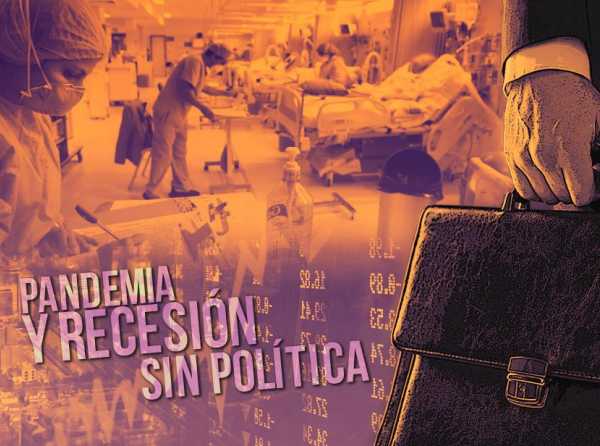 Pandemia y recesión sin política. Con algo de guerra.