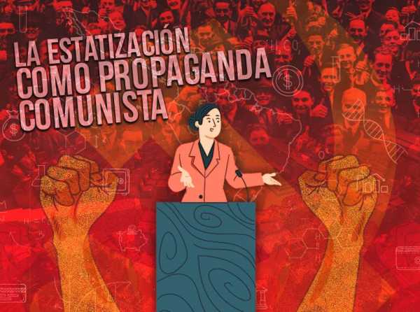 La estatización como propaganda comunista