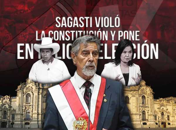 Sagasti violó la Constitución y la ley, y pone en peligro elección