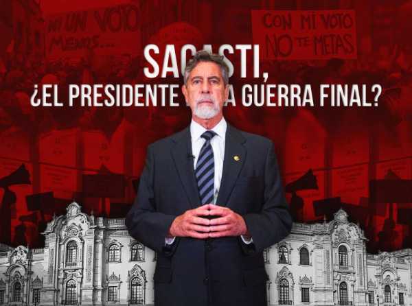 Sagasti, ¿el presidente de la guerra final?