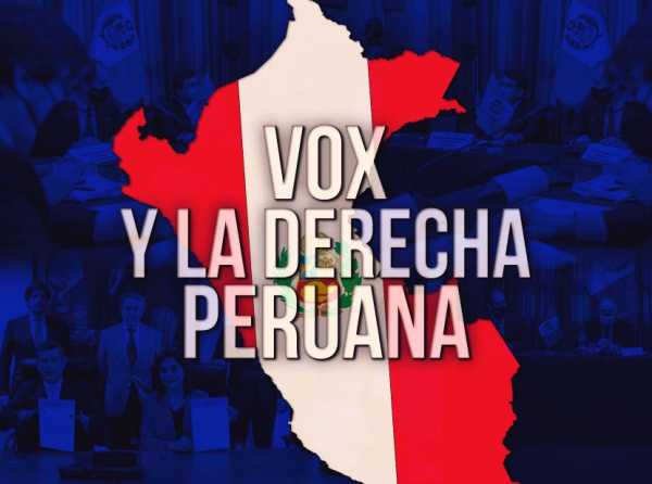 Vox y la derecha peruana