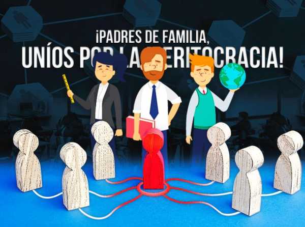 ¡Padres de familia, uníos por la meritocracia!