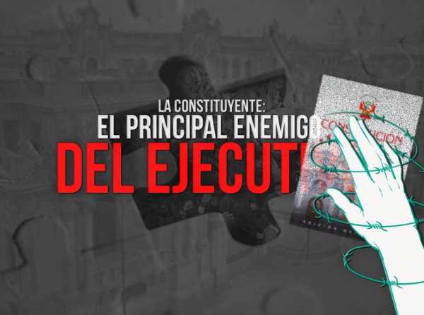 La constituyente: el principal enemigo del Ejecutivo