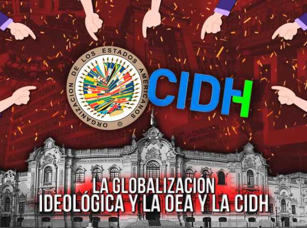 La globalización ideológica y la OEA y la CIDH