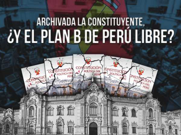 Archivada la constituyente, ¿y el plan B de Perú Libre?