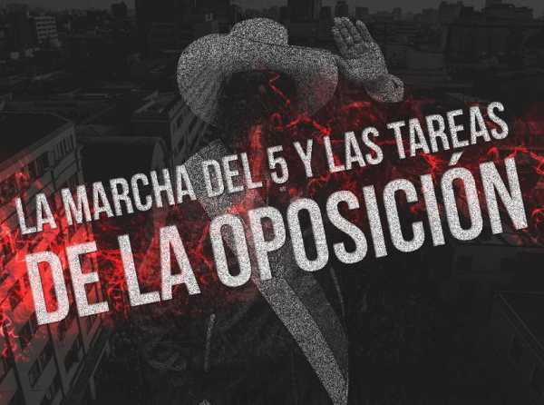 La marcha del 5 y las tareas de la oposición