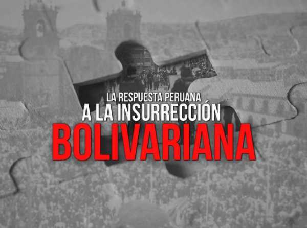 La respuesta peruana a la insurrección bolivariana