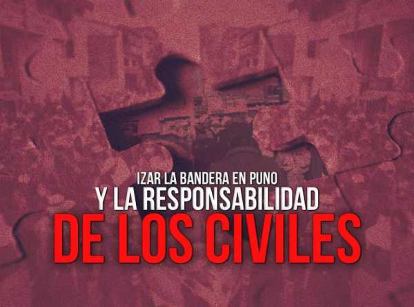 Izar la bandera en Puno y la responsabilidad de los civiles