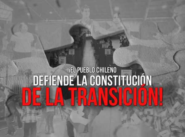 ¡El pueblo chileno defiende la Constitución de la transición!