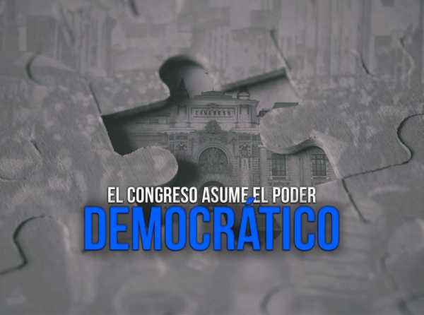 El Congreso asume el poder democrático