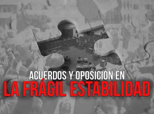 Acuerdos y oposición en la frágil estabilidad