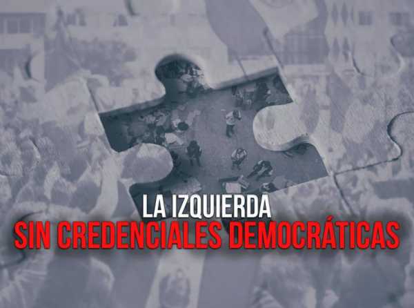La izquierda sin credenciales democr&aacute;ticas