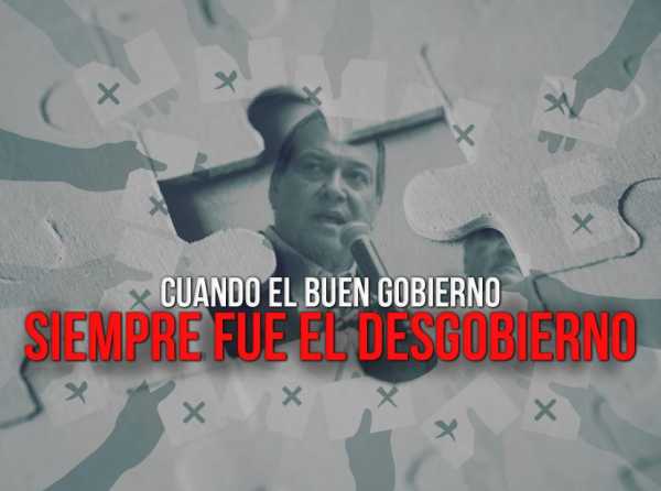 Cuando el buen gobierno siempre fue el desgobierno