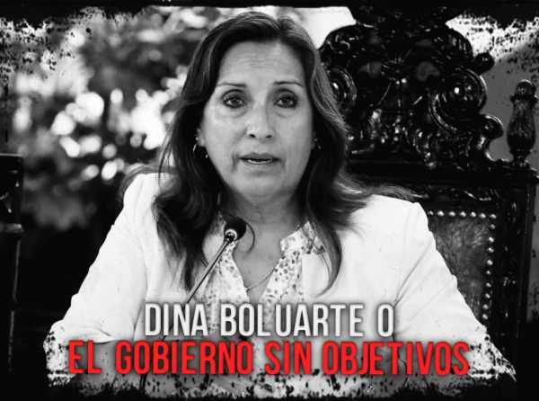 Dina Boluarte o el gobierno sin objetivos