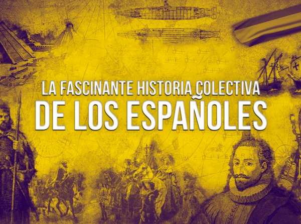La fascinante historia colectiva de los españoles