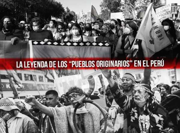La leyenda de los “pueblos originarios” en el Perú