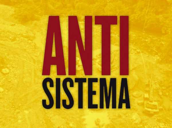 La minería ilegal, el antisistema y el Estado de derecho