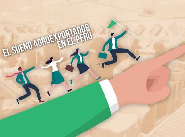 El sueño agroexportador en el Perú