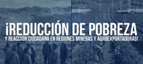 &iexcl;Reducci&oacute;n de pobreza y reacci&oacute;n ciudadana en regiones mineras y agroexportadoras!