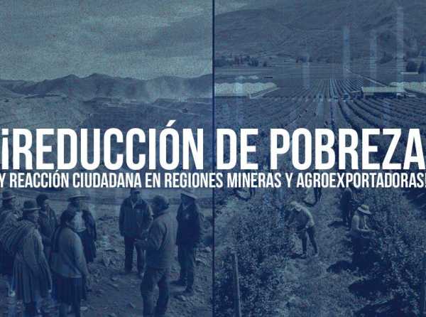 &iexcl;Reducci&oacute;n de pobreza y reacci&oacute;n ciudadana en regiones mineras y agroexportadoras!