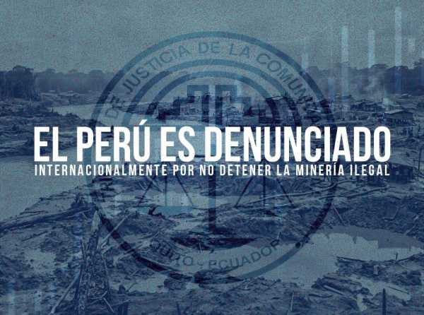 El Per&uacute; es denunciado internacionalmente por no detener la miner&iacute;a ilegal