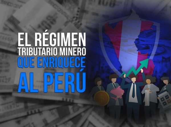 El régimen tributario minero que enriquece al Perú