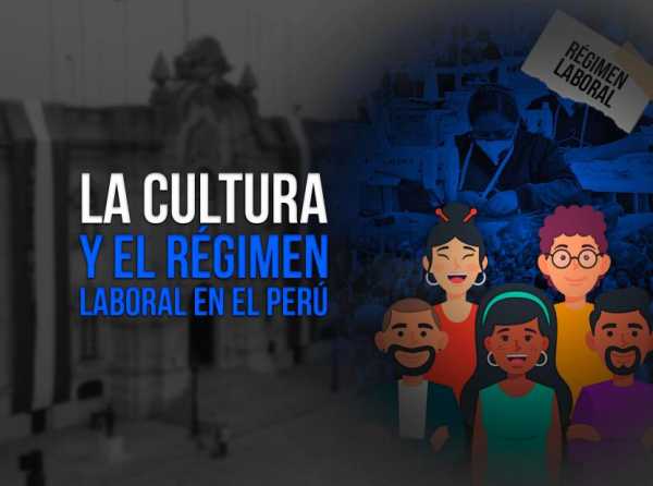 La cultura y el régimen laboral en el Perú
