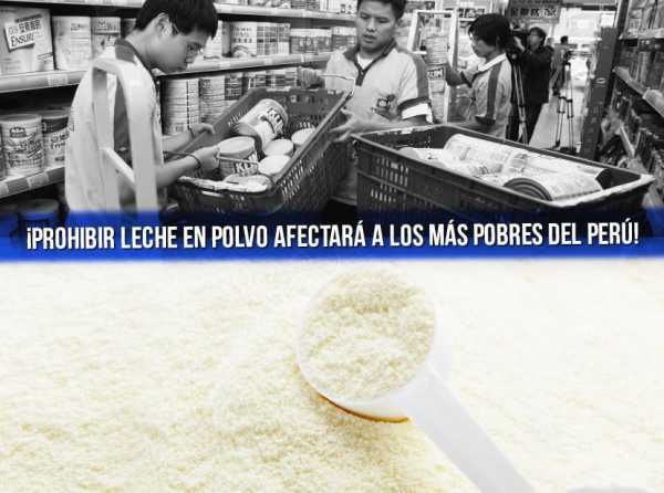 ¡Prohibir leche en polvo en industria láctea afectará a los más pobres del Perú!