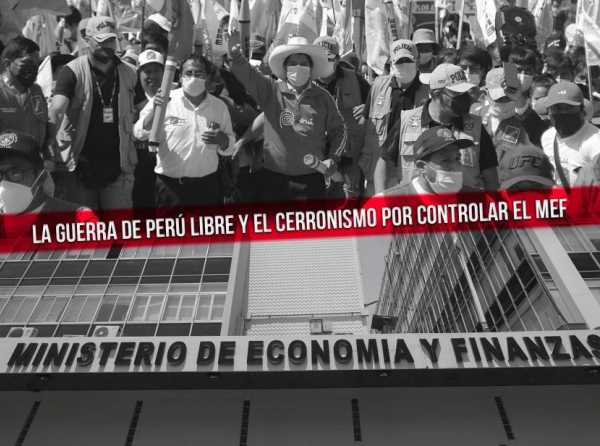 La guerra de Perú Libre y el cerronismo por controlar el MEF