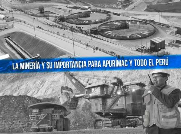 La minería y su importancia para Apurímac y todo el Perú