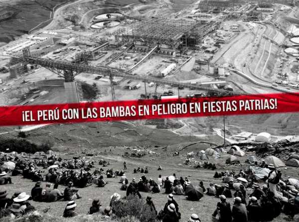 ¡El Perú con Las Bambas en peligro en Fiestas Patrias!