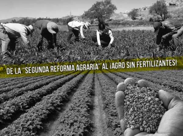 De la “segunda reforma agraria” al ¡agro sin fertilizantes!