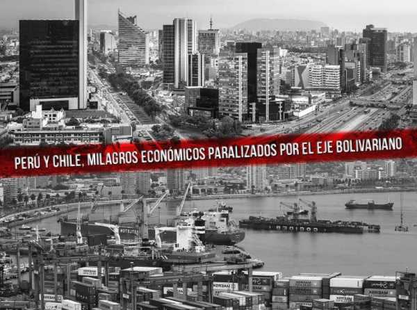 Perú y Chile, los milagros económicos paralizados por el eje bolivariano