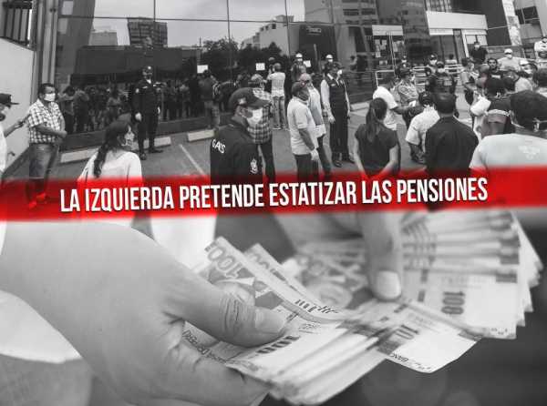Pese a expropiación en Bolivia, la izquierda pretende estatizar las pensiones