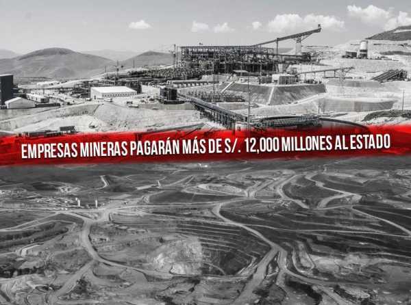 Empresas mineras pagarán más de S/ 12,000 millones al Estado