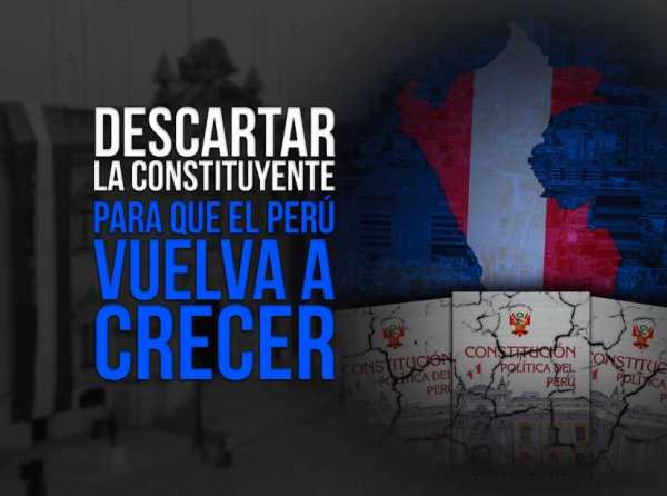 Descartar la constituyente para que el Perú vuelva a crecer