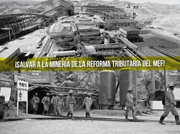 ¡Salvar a la minería de la reforma tributaria del MEF!