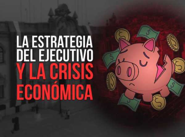 La estrategia del Ejecutivo y la crisis económica