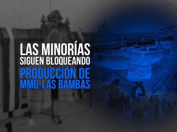 Las minorías siguen bloqueando producción de MMG-Las Bambas
