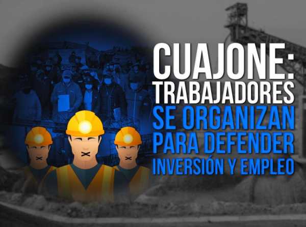 Cuajone: Trabajadores se organizan para defender inversión y empleo