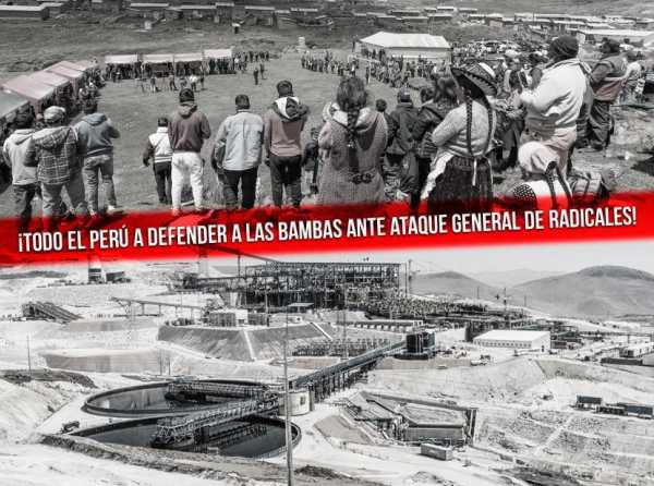 ¡Todo el Perú a defender a Las Bambas ante ataque general de radicales!