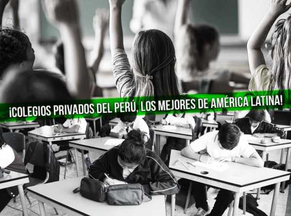 ¡Colegios privados del Perú, los mejores de América Latina!