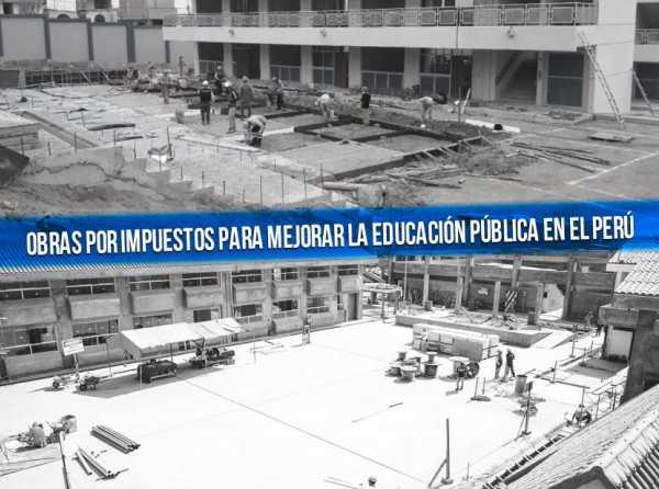 Obras por Impuestos para mejorar la educación pública en el Perú