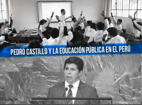 Pedro Castillo y la educación pública en el Perú 