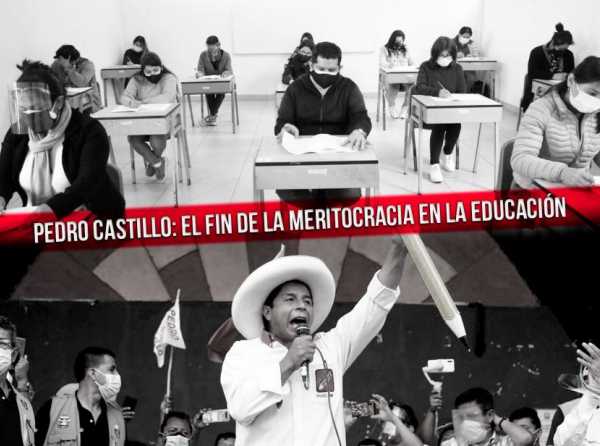 Pedro Castillo: el fin de la meritocracia en la educación