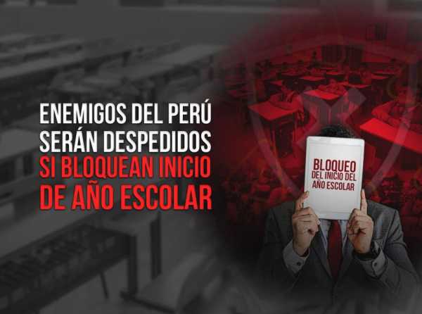 Enemigos del Perú serán despedidos si bloquean inicio de año escolar