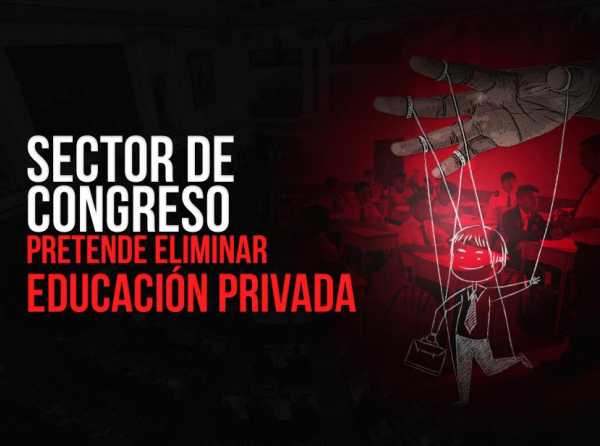 Sector de Congreso pretende eliminar educación privada