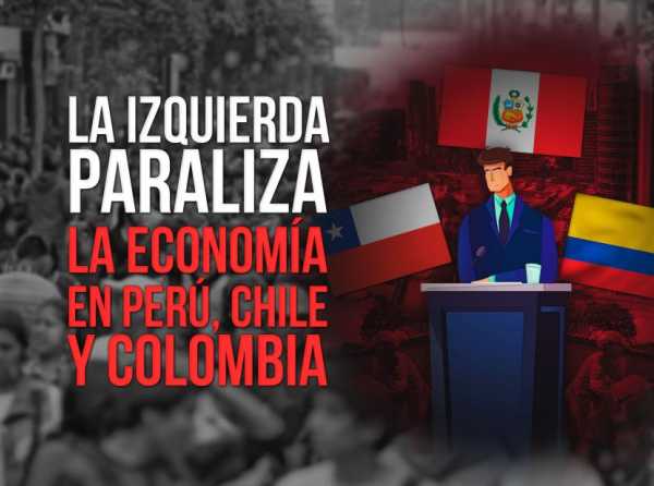 La izquierda paraliza la economía en Perú, Chile y Colombia
