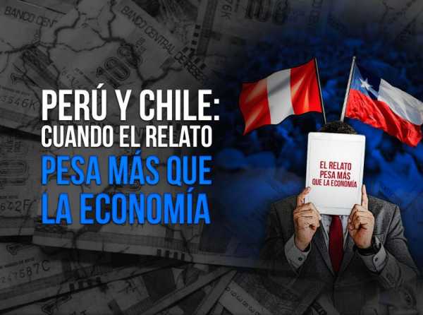 Perú y Chile: cuando el relato pesa más que la economía