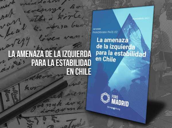 Foro de Madrid: La amenaza de la izquierda para la estabilidad en Chile